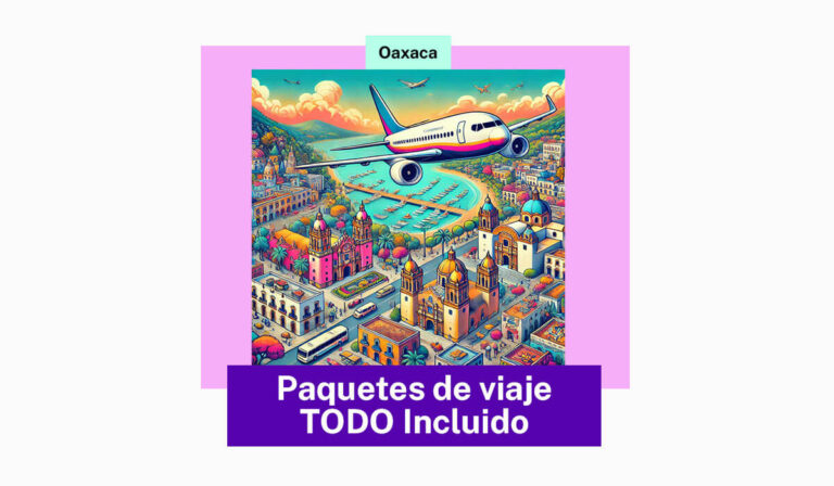 paquetes de viaje a Oaxaca todo incluido