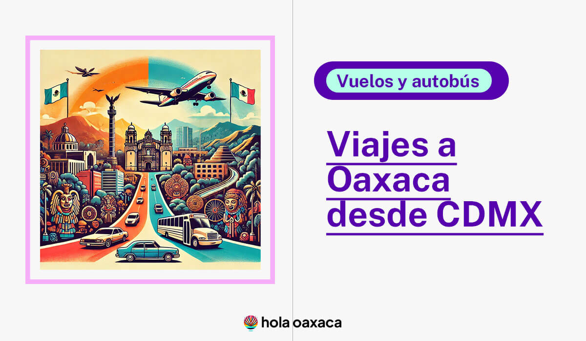 viajes a oaxaca desde cdmx