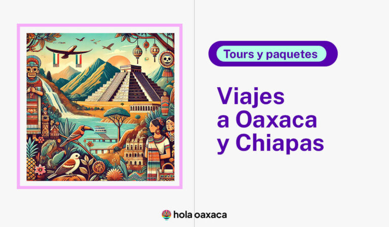 viajes a Oaxaca y Chiapas